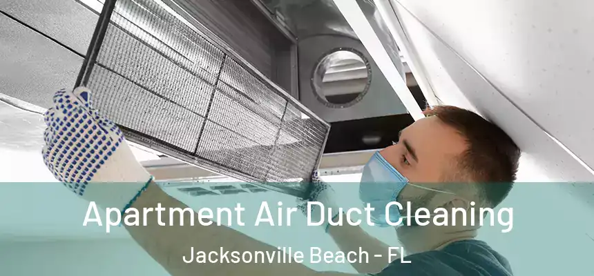 Apartment Air Duct Cleaning Jacksonville Beach - FL