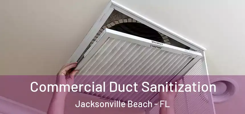 Commercial Duct Sanitization Jacksonville Beach - FL