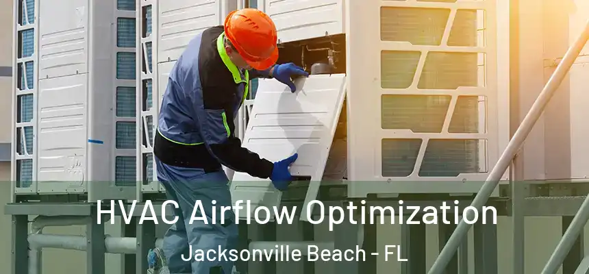 HVAC Airflow Optimization Jacksonville Beach - FL