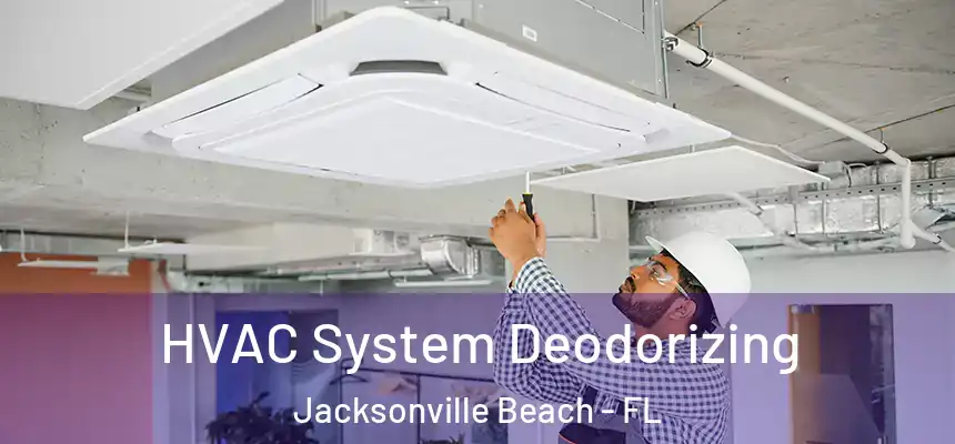 HVAC System Deodorizing Jacksonville Beach - FL