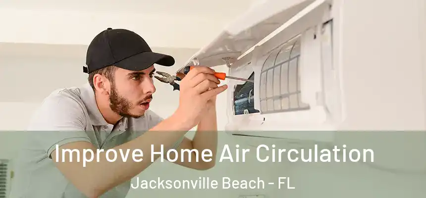 Improve Home Air Circulation Jacksonville Beach - FL