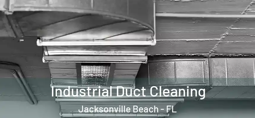 Industrial Duct Cleaning Jacksonville Beach - FL
