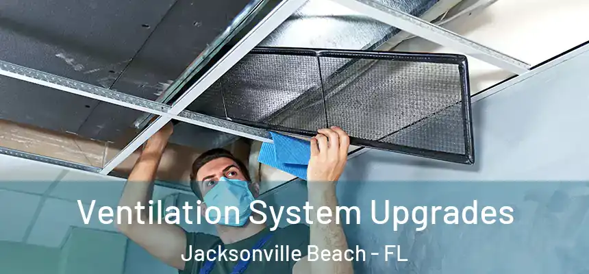 Ventilation System Upgrades Jacksonville Beach - FL